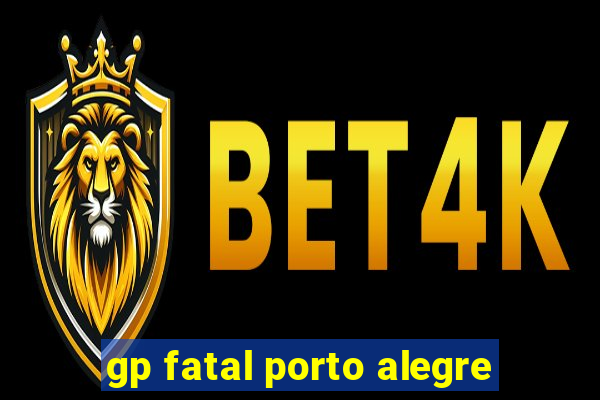 gp fatal porto alegre